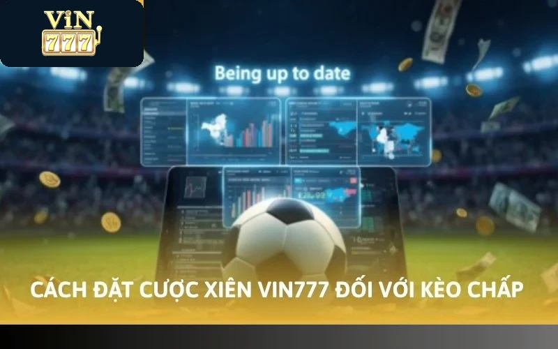 Cách đặt cược xiên VIN777 đối với kèo chấp