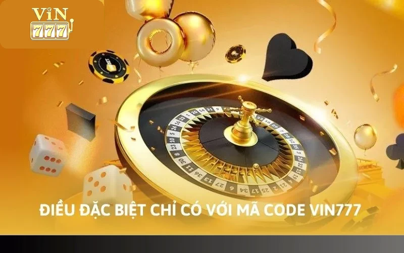 Điều đặc biệt chỉ có với mã code Vin777
